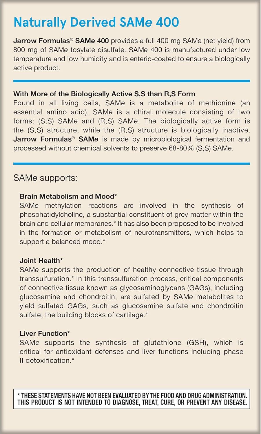 image:imageJarrow Formulas SAMe Supplement 400 mg 30 Tablets High Concentration of Active SS Form Supports Joint Health Liver Function Brain Metabolism Balanced Mood amp Antioxidant Defense 30 Servings60 Count Pack of 1